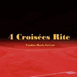 4 Croisées Rite - Cérémonie - Rituel - Vodou - Vaudou - Voodoo - Marie Laveau - Magie Noire