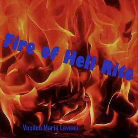 Fire of Hell Rite - Rituel - Vodou - Vaudou - Voodoo - Marie Laveau - Magie Noire