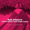 BAIN DEMARRÉ TEMPLE VODOU LAKOU MARIE LAVEAU BAIN SPIRITUEL SERVIR AU TEMPLE BAIN MAGIQUE 