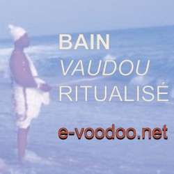 Grand Bain Vaudou Ritualisé