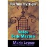 Parfum vodou Gédé Mazaca - MARIE LAVEAU - PARFUM MYSTIQUE