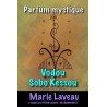 Parfum vodou Sobo Kessou - MARIE LAVEAU - Parfum mystique