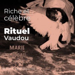 Riche et célèbre - Vodou - vaudou - bougies - rituel - sorcellerie - sort - sortilège - marie laveau -magie