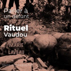 Parler à un défunt - Vodou - vaudou - bougies - rituel - sorcellerie - sort - sortilège - marie laveau -magie