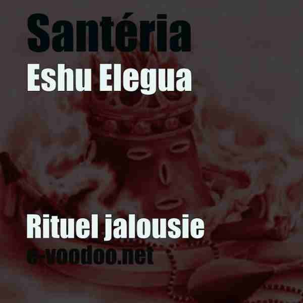 rituel contre les jalousies ; eshu elegua ; rituel ; magie ; santeria ; marie lavau